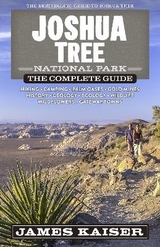 Joshua Tree National Park: The Complete Guide - Kaiser, James