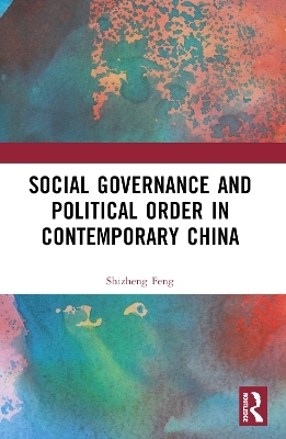 Social Governance and Political Order in Contemporary China - Shizheng Feng