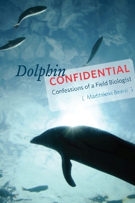 Dolphin Confidential - Maddalena Bearzi