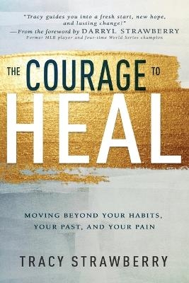 The Courage to Heal - Tracy Strawberry