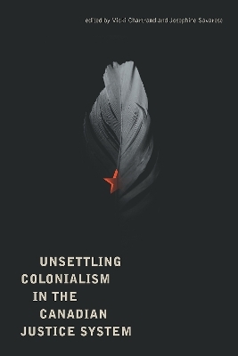 Unsettling Colonialism in the Canadian Criminal Justice System - 