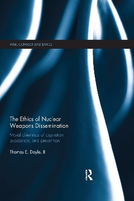 The Ethics of Nuclear Weapons Dissemination - II Doyle  Thomas E.