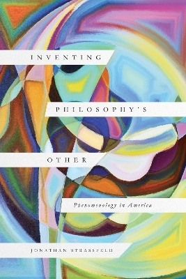 Inventing Philosophy's Other - Jonathan Strassfeld