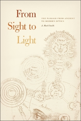 From Sight to Light – The Passage from Ancient to Modern Optics - A. Mark Smith