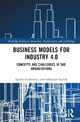 Business Models for Industry 4.0 - Sandra Grabowska, Sebastian Saniuk