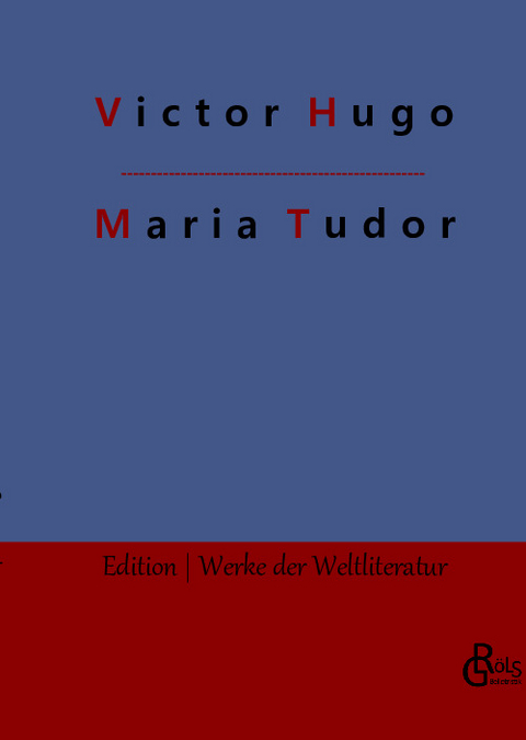 Maria Tudor - Victor Hugo