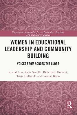 Women in Educational Leadership and Community Building - Khalid Arar, Rania Sawalhi, Rida Blaik Hourani, Trista Hollweck, Corinne Brion