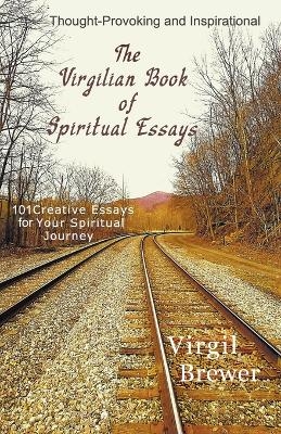 The Virgilian Book of Spiritual Essays - Virgil Brewer