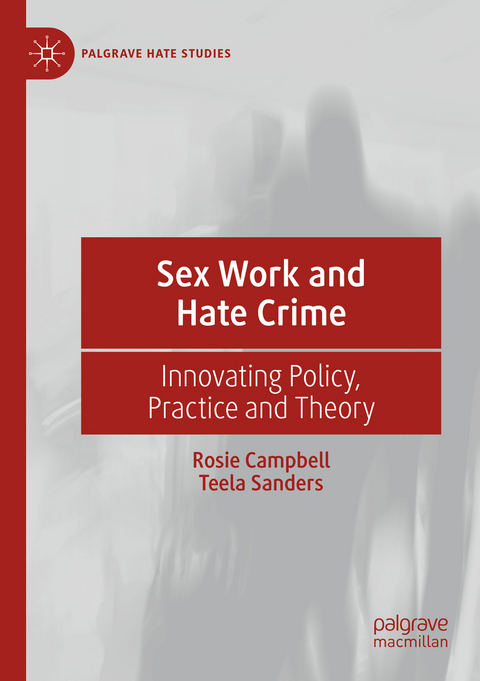 Sex Work and Hate Crime - Rosie Campbell, Teela Sanders