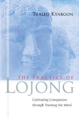 The Practice of Lojong - Traleg Kyabgon