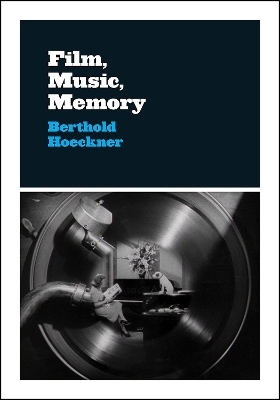 Film, Music, Memory - Berthold Hoeckner