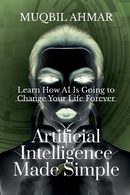 Artificial Intelligence Made Simple - Muqbil Ahmar