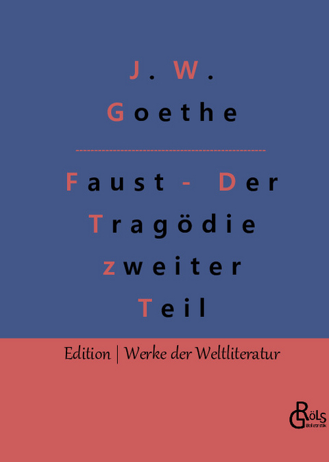 Faust - Der Tragödie zweiter Teil - Johann Wolfgang von Goethe