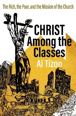 Christ Among The Classes - Al Tizon