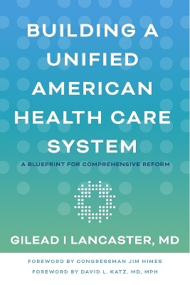 Building a Unified American Health Care System - Gilead I Lancaster