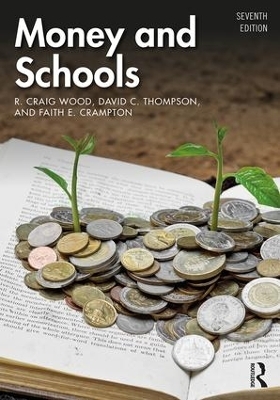 Money and Schools - R. Craig Wood, David C. Thompson, Faith E. Crampton