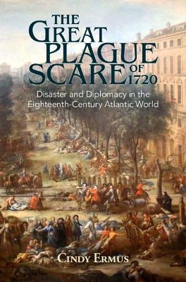 The Great Plague Scare of 1720 - Cindy Ermus