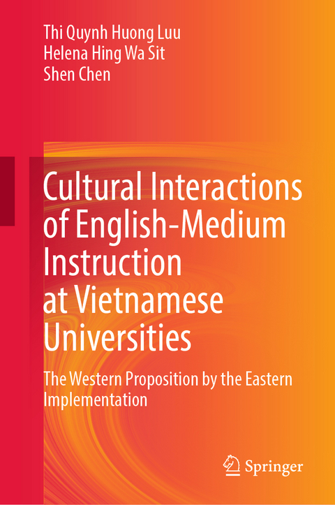 Cultural Interactions of English-Medium Instruction at Vietnamese Universities - Thi Quynh Huong Luu, Helena Hing Wa Sit, Shen Chen