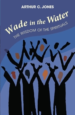 Wade In The Water - Arthur C. Jones