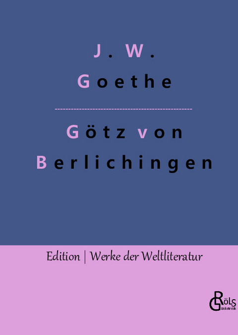 Götz von Berlichingen - Johann Wolfgang von Goethe