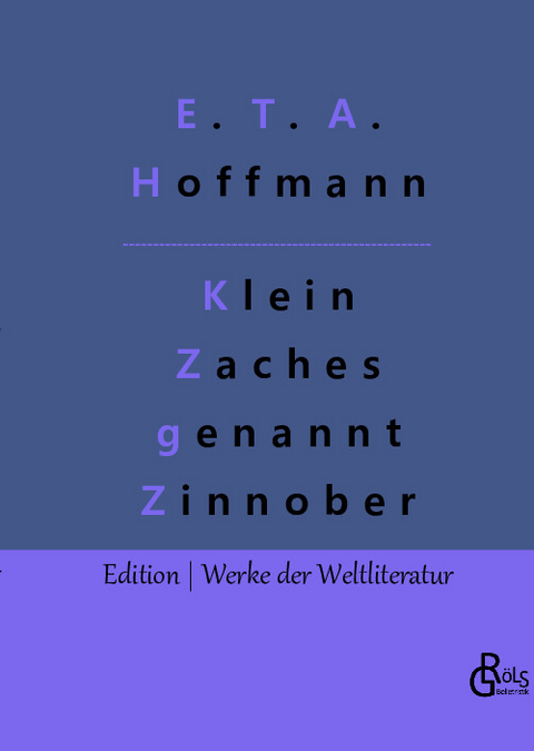 Klein Zaches genannt Zinnober - E. T. A. Hoffmann