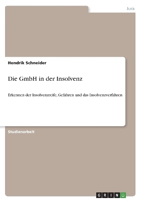 Die GmbH in der Insolvenz - Hendrik Schneider