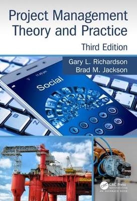 Project Management Theory and Practice, Third Edition - Gary L. Richardson, Brad M. Jackson