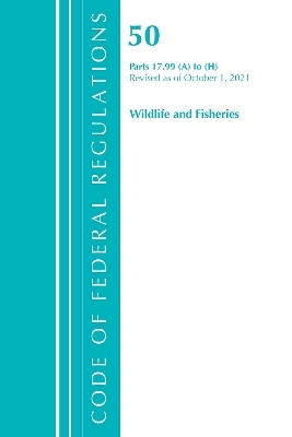 Code of Federal Regulations, Title 50 Wildlife and Fisheries 17.99 (a) to (h), Revised as of October 1, 2021 -  Office of The Federal Register (U.S.)