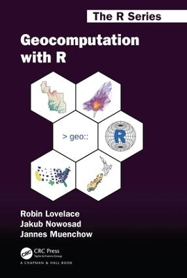 Geocomputation with R - Robin Lovelace, Jakub Nowosad, Jannes Muenchow