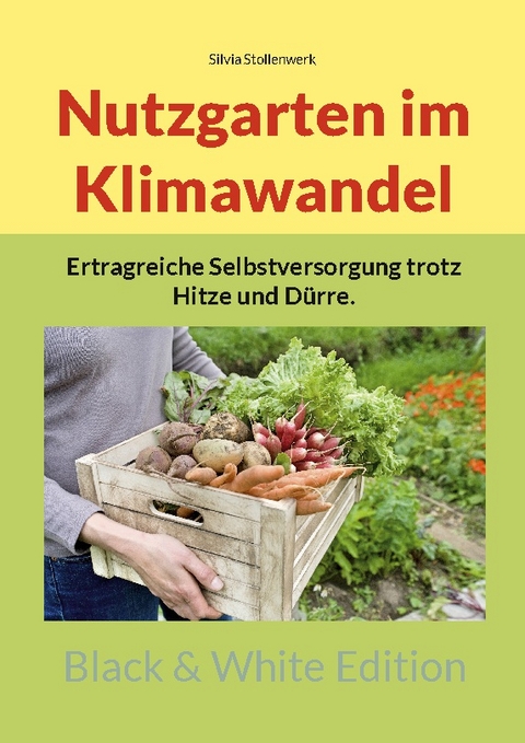 Nutzgarten im Klimawandel - Silvia Stollenwerk