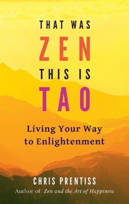 That Was ZEN, This is Tao - Chris Prentiss