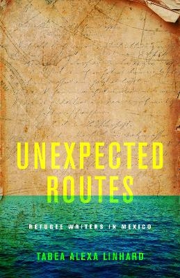 Unexpected Routes - Tabea Alexa Linhard