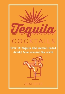 Tequila Cocktails - Jesse Estes