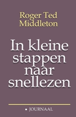 In kleine stappen naar snellezen - Roger Ted Middleton