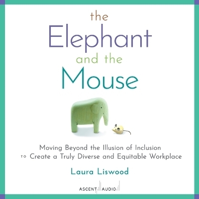 The Elephant and the Mouse - Laura A Liswood