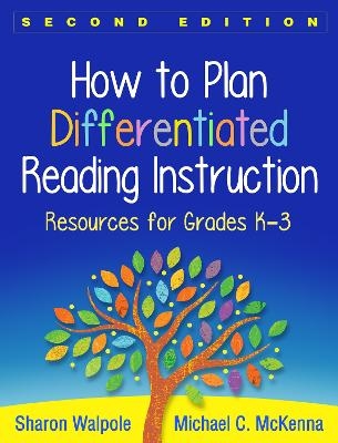 How to Plan Differentiated Reading Instruction, Second Edition - Sharon Walpole, Michael C. McKenna