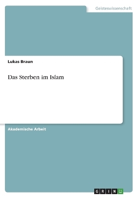 Das Sterben im Islam - Lukas Braun