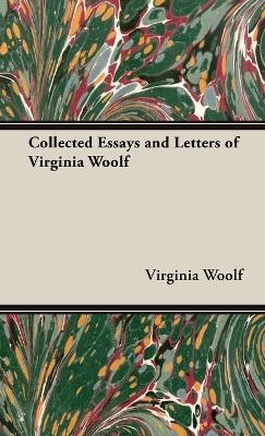 The Collected Essays and Letters of Virginia Woolf - Virginia Woolf