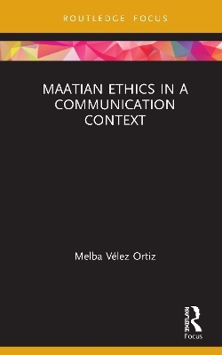 Maatian Ethics in a Communication Context - Melba Vélez Ortiz