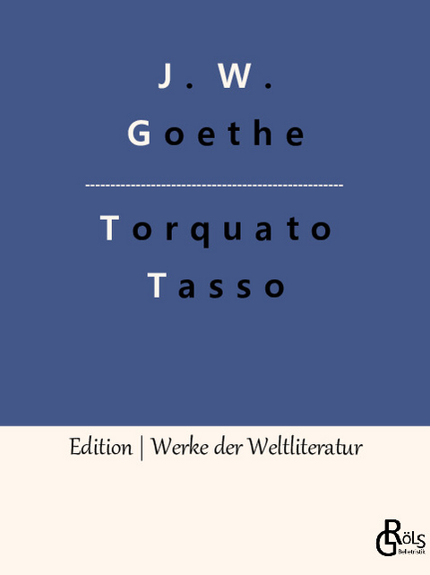 Torquato Tasso - Johann Wolfgang von Goethe