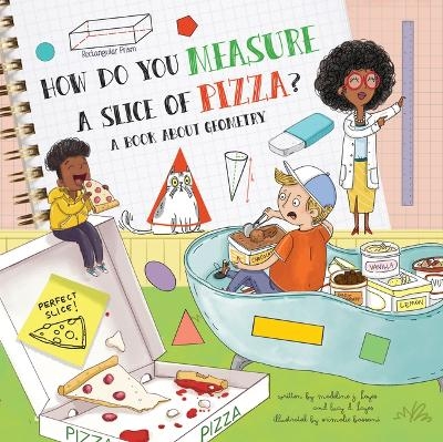 How Do You Measure a Slice of Pizza? - Madeline J Hayes, Lucy D Hayes