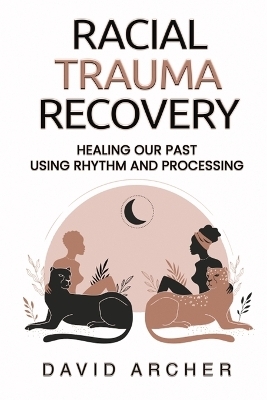 Racial Trauma Recovery - David Archer