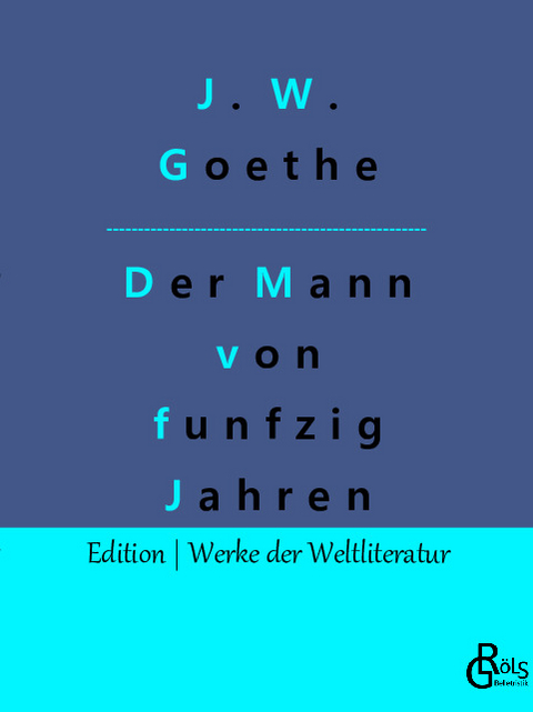 Der Mann von funfzig Jahren - Johann Wolfgang von Goethe