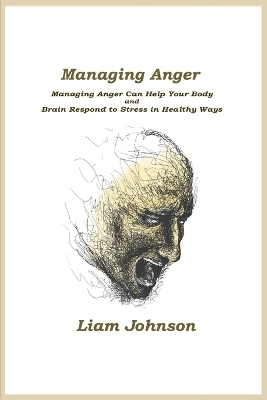 Managing Anger - Liam Johnson