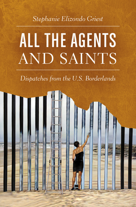 All the Agents and Saints -  Stephanie Elizondo Griest