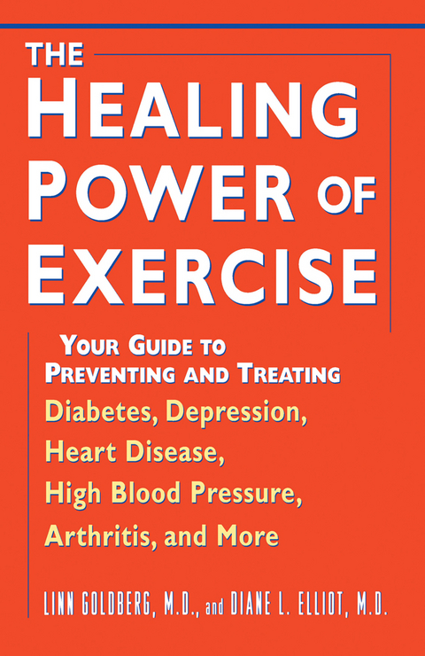 The Healing Power of Exercise - Linn Goldberg, Diane L. Elliot