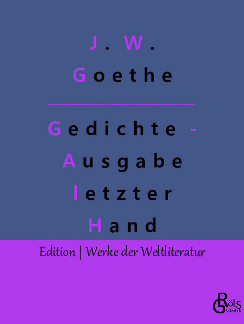 Gedichte - Ausgabe letzter Hand - Johann Wolfgang von Goethe