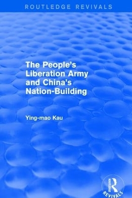 Revival: The People's Liberation Army and China's Nation-Building (1973) - Ying-Mao Kau