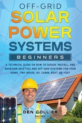 Off-Grid Solar Power Systems Beginners - Den Collier