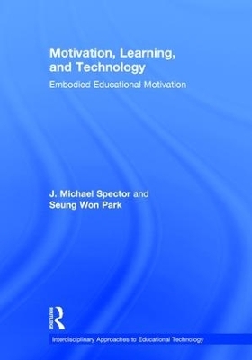 Motivation, Learning, and Technology - J. Michael Spector, Seung Won Park